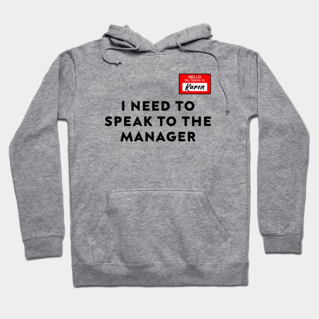 Funny Karen Meme My name is Karen I Need to Talk to Manager Hoodie by DesignergiftsCie